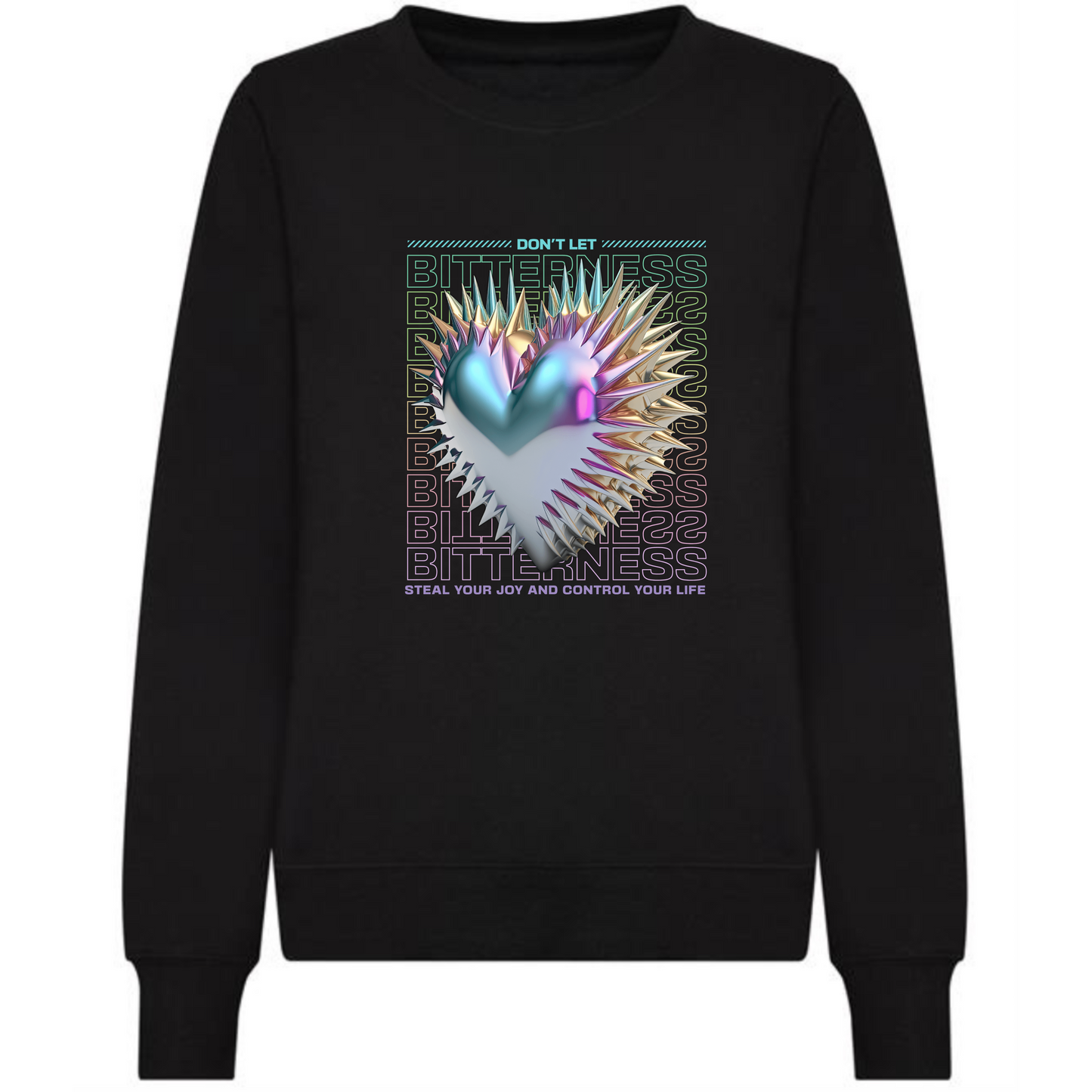 Bitterness Sweatshirt | Heart Design & Inspirational Quote