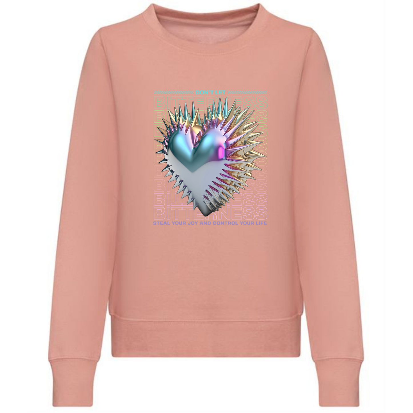 Bitterness Sweatshirt | Heart Design & Inspirational Quote