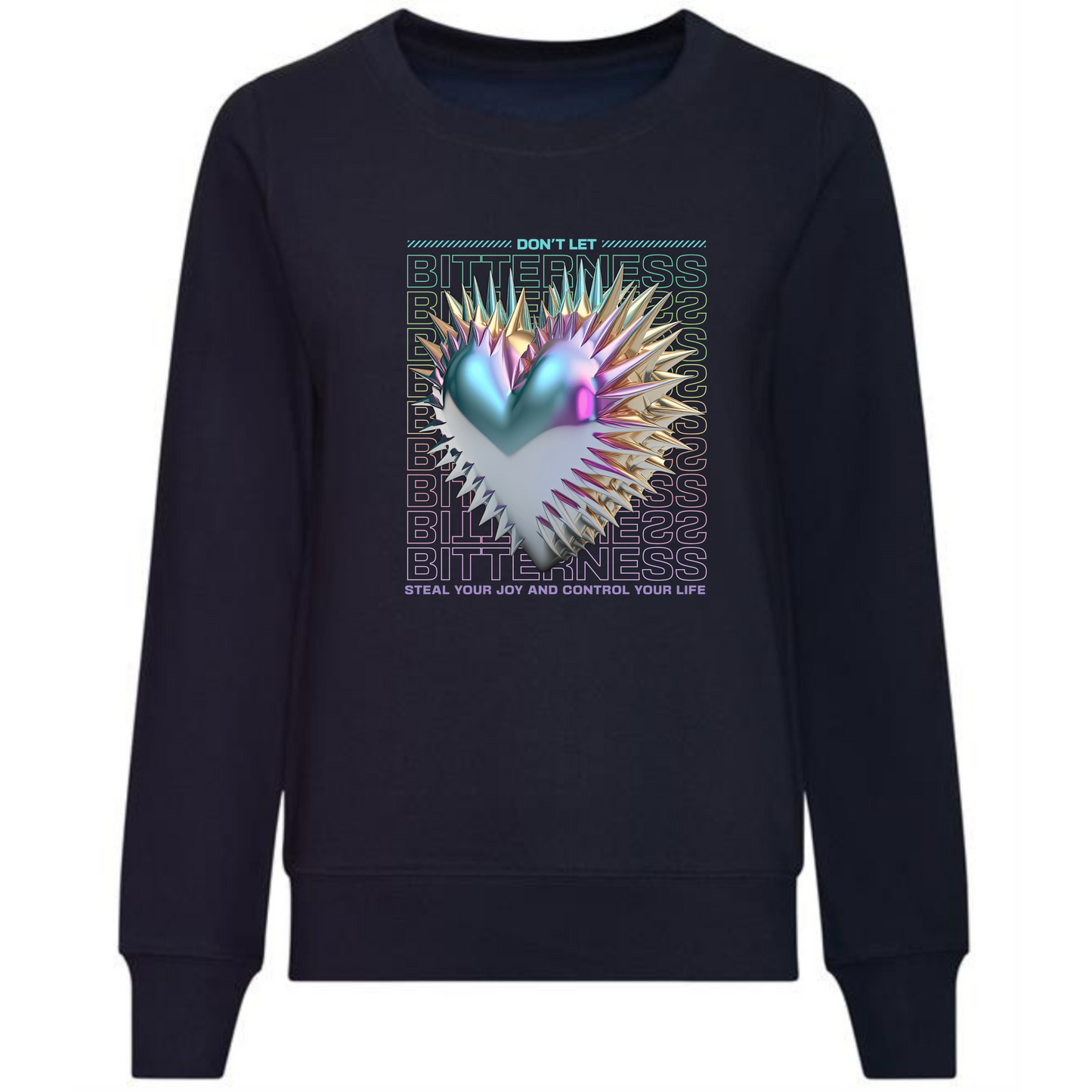 Bitterness Sweatshirt | Heart Design & Inspirational Quote